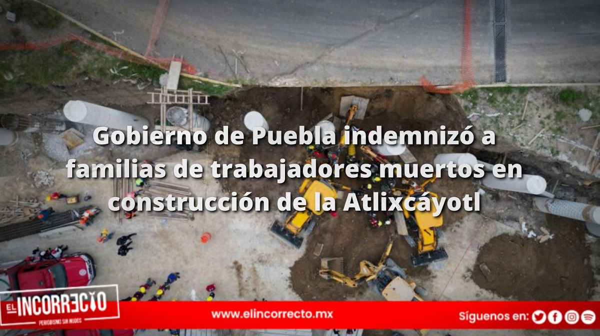 Gobierno de Puebla también indemnizó a familias de trabajadores muertos en construcción del distribuidor Atlixcáyotl