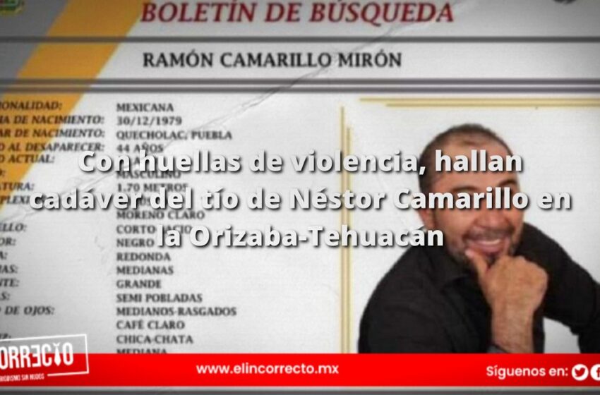  Con huellas de violencia, hallan cadáver del tío de Néstor Camarillo en la Orizaba-Tehuacán