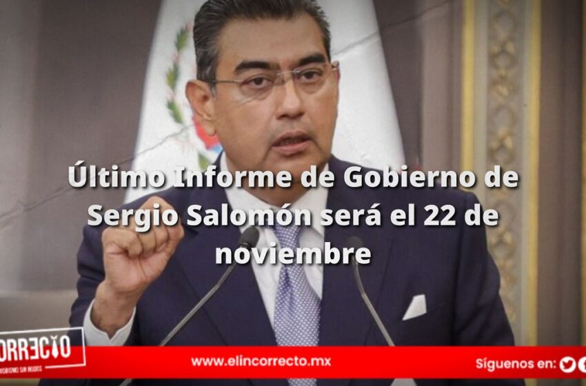  Último Informe de Gobierno de Sergio Salomón será el 22 de noviembre