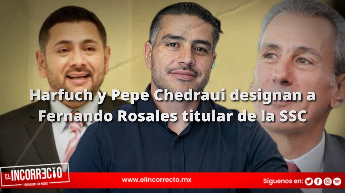 Harfuch y Pepe Chedraui designan a Fernando Rosales titular de la SSC
