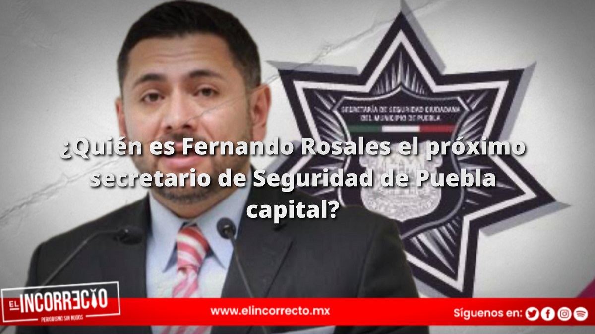 ¿Quién es Fernando Rosales el próximo secretario de Seguridad de Puebla capital?