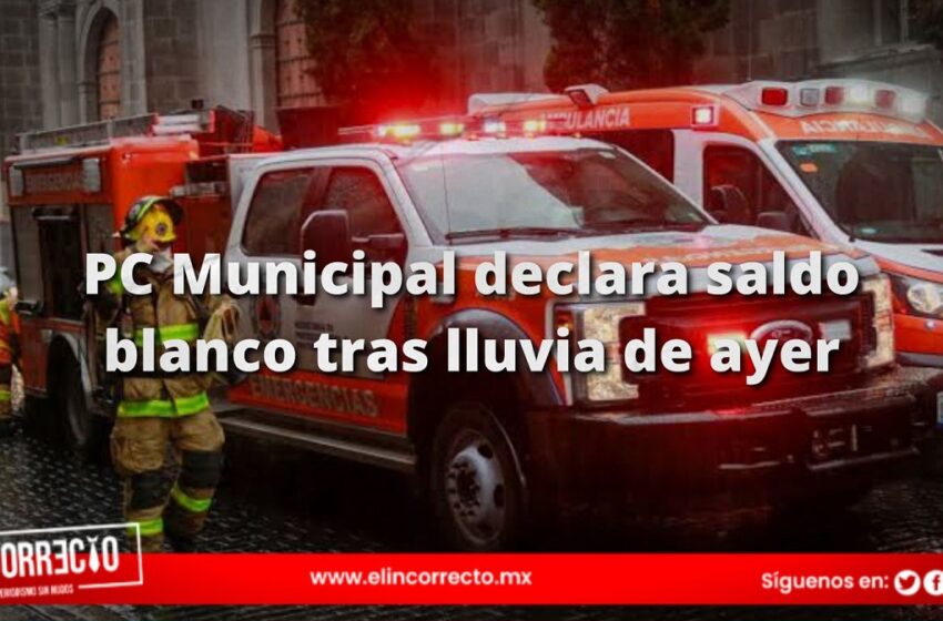  PC Municipal reporta saldo blanco tras la intensa lluvia en Puebla