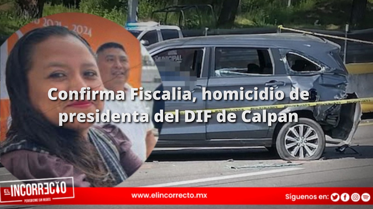 Confirma Fiscalía de Puebla homicidio de presidenta del DIF de Calpan