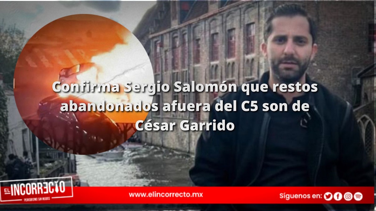 Confirma Sergio Salomón que restos abandonados afuera del C5 son de César Garrido