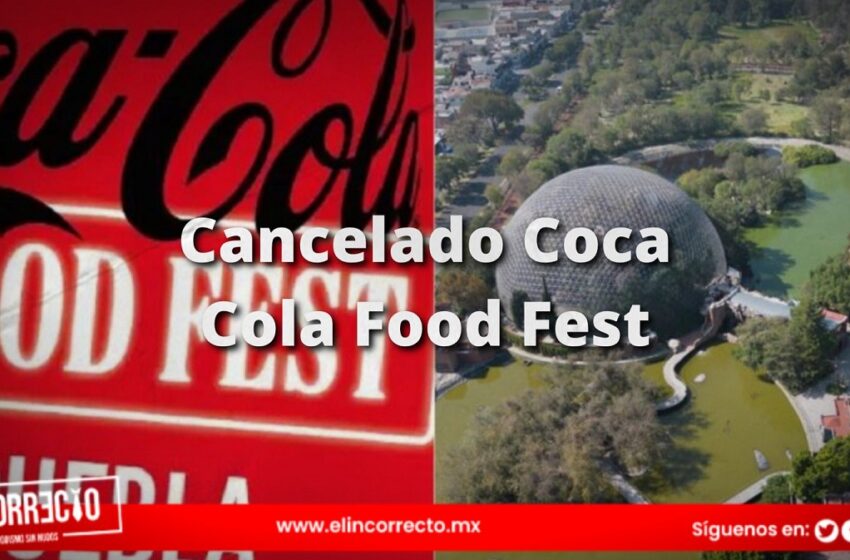  ¡Cancelado! Ya no habrá Coca-Cola Food Fest 2024 en el Parque Ecológico