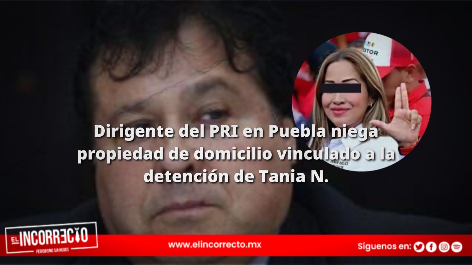 Dirigente del PRI en Puebla niega propiedad de domicilio vinculado a la detención de Tania N.