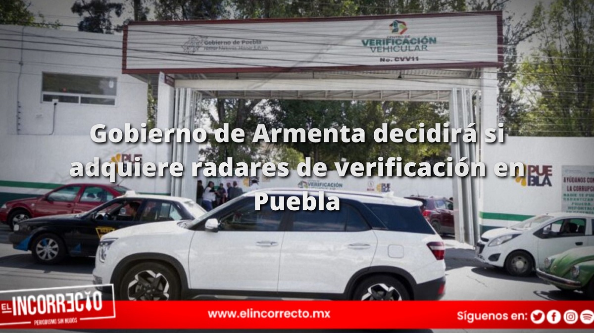 Gobierno de Armenta decidirá si adquiere radares de verificación en Puebla