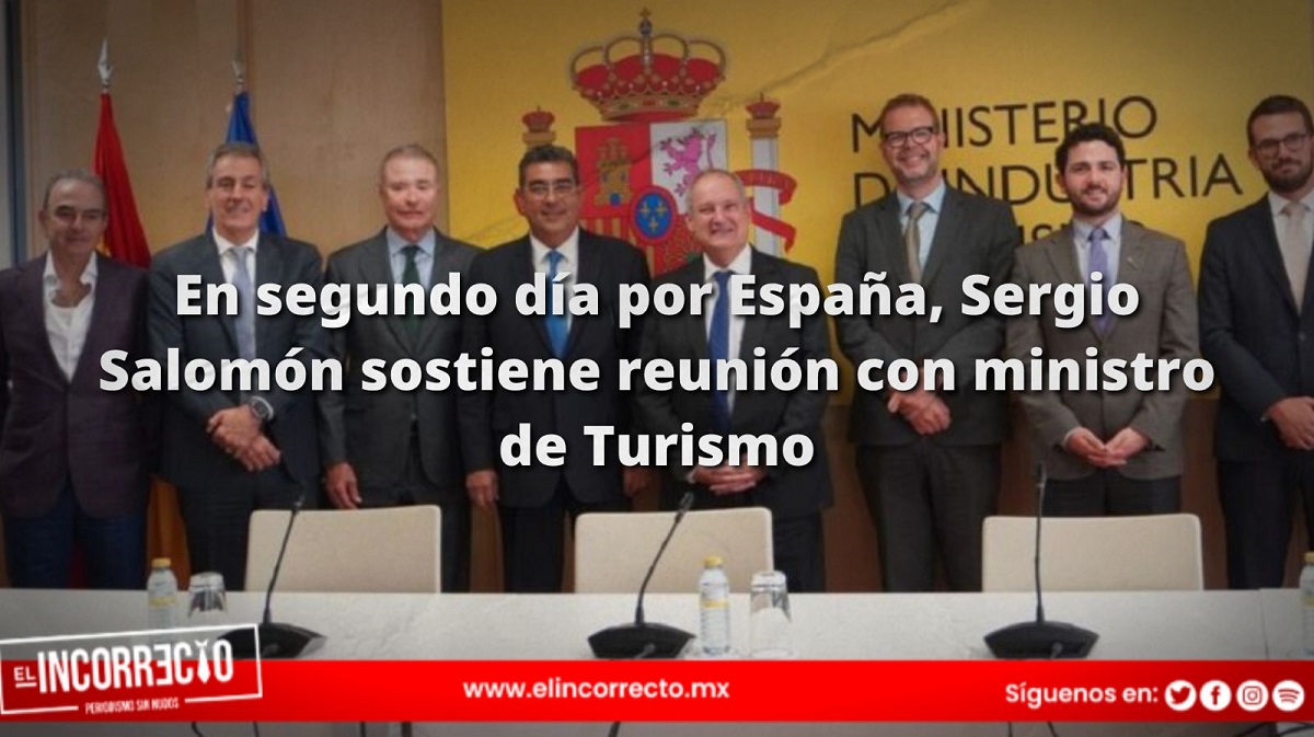 En segundo día por España, Sergio Salomón sostiene reunión con ministro de Turismo