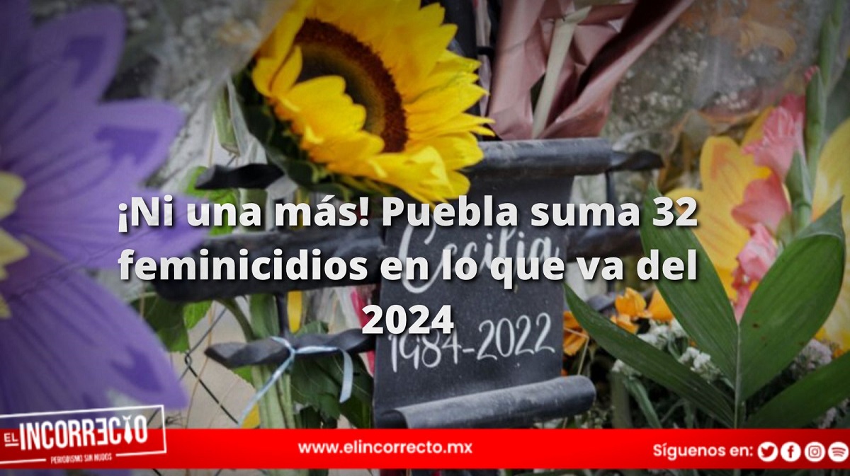 ¡Ni una más! Puebla suma 32 feminicidios en lo que va del 2024