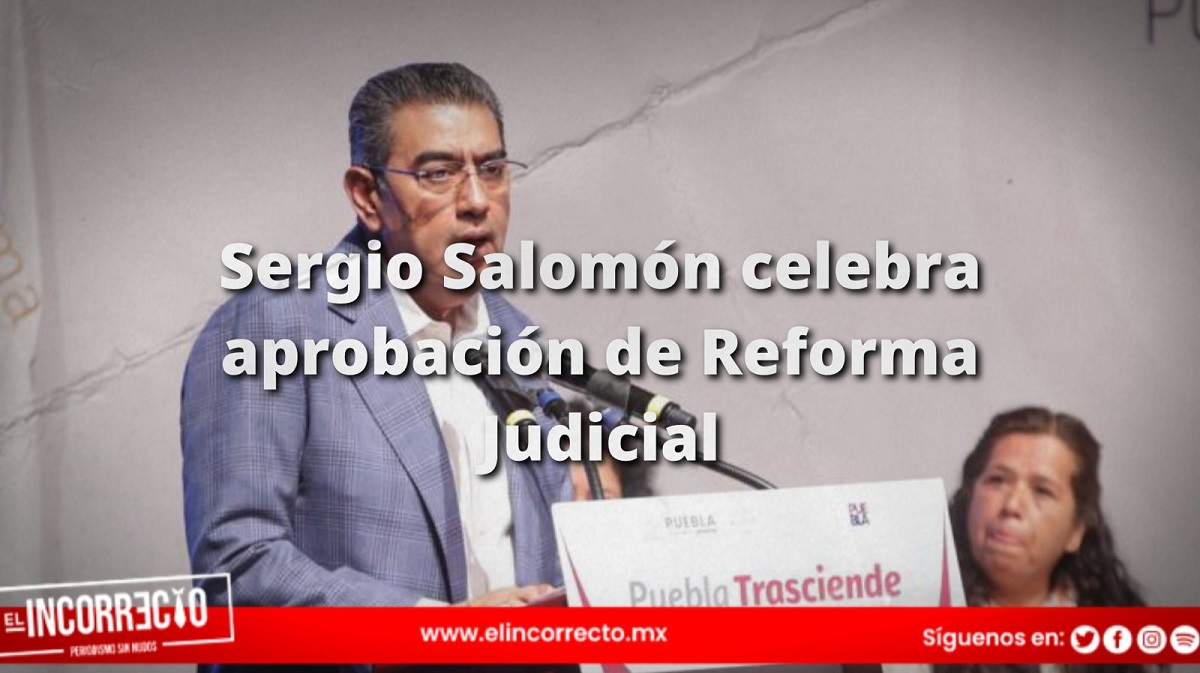Sergio Salomón celebra aprobación de Reforma Judicial