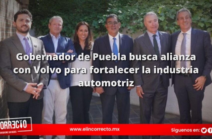 Gobernador de Puebla busca alianza con Volvo para fortalecer la industria automotriz