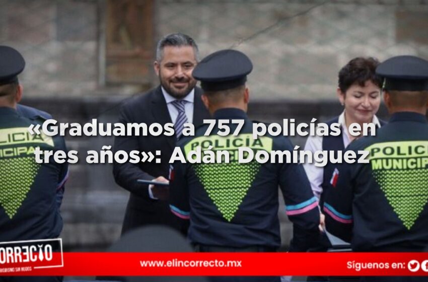  «Graduamos a 757 policías en tres años»: Adán Domínguez (+FOTOS)