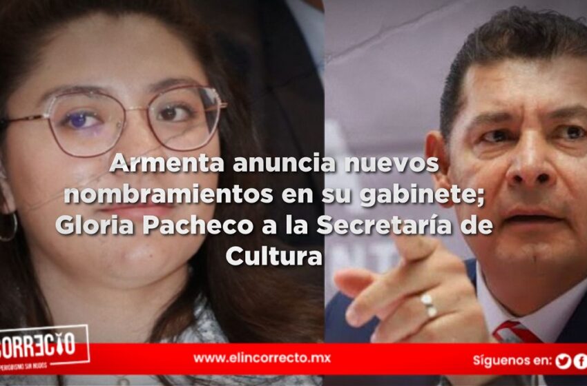  Armenta anuncia nuevos nombramientos en su gabinete; Gloria Pacheco a la Secretaría de Cultura