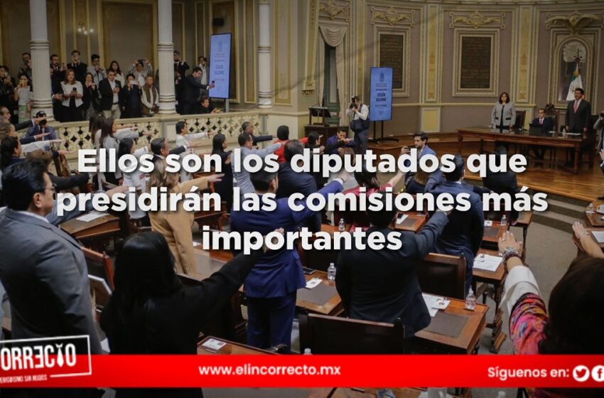  Así quedaron las comisiones en el Congreso de Puebla; Morena acapara las más importantes