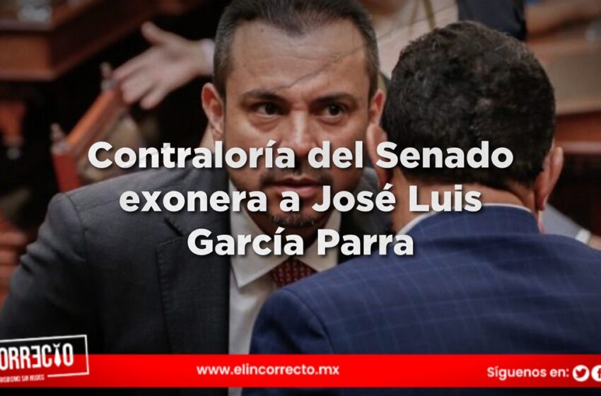  Contraloría del Senado exonera a José Luis García Parra tras investigación patrimonial