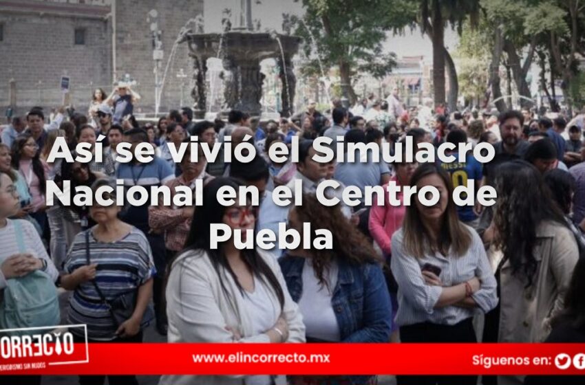 Así se vivió el Simulacro Nacional en el Centro de Puebla; evacúan a casi 10 mil personas en segundos
