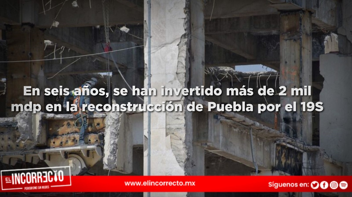 En seis años, se han invertido más de 2 mil mdp en la reconstrucción de Puebla por el 19S