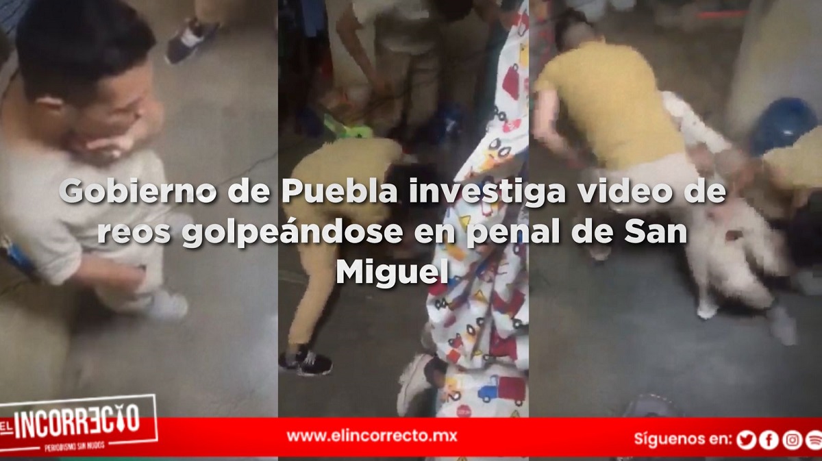 Gobierno de Puebla investiga video de reos golpeándose en penal de San Miguel