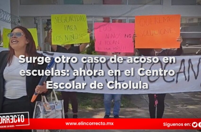  Surge otro caso de acoso en escuelas: ahora en el Centro Escolar de Cholula