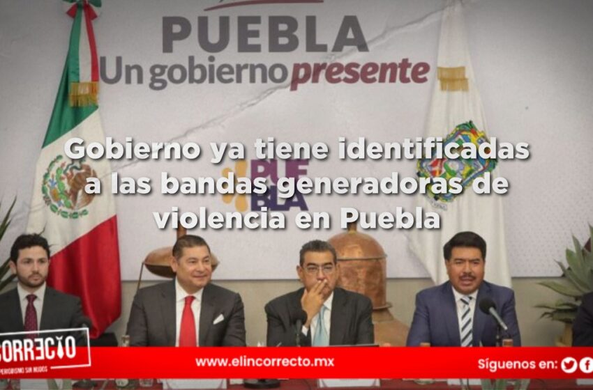  Gobierno ya tiene identificadas a las bandas generadoras de violencia en Puebla