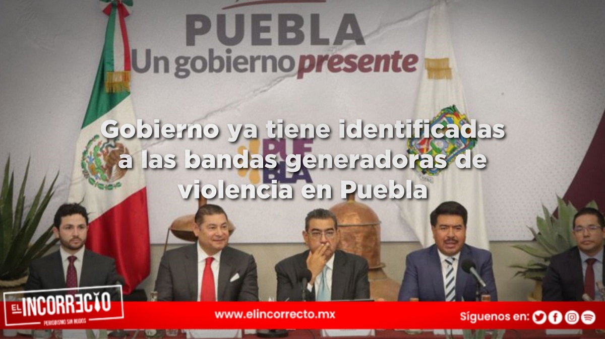 Gobierno ya tiene identificadas a las bandas generadoras de violencia en Puebla