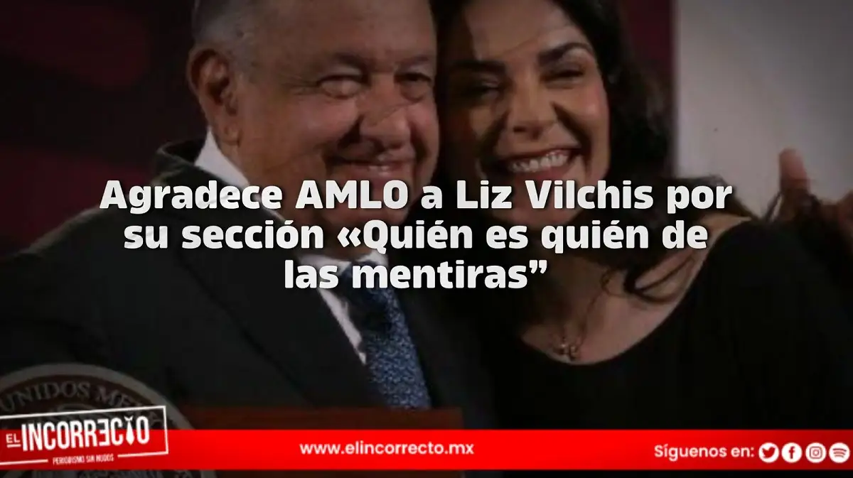 Agradece AMLO a Liz Vilchis por su sección «Quién es quién de las mentiras”