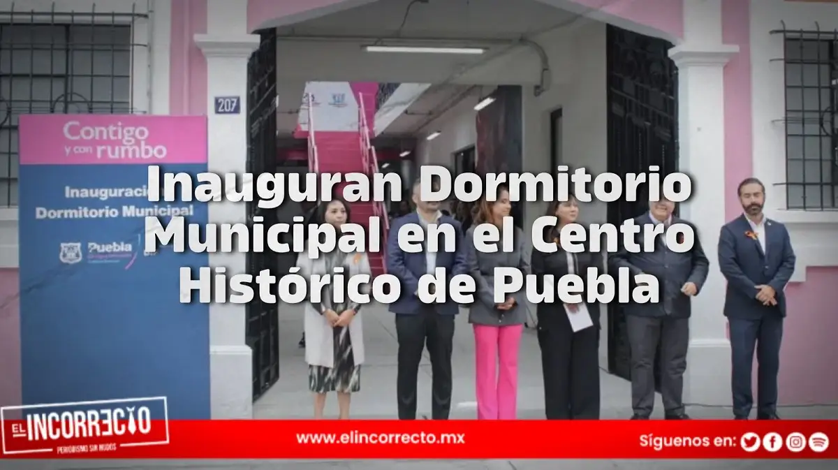 Inauguran Dormitorio Municipal en el Centro Histórico de Puebla (+FOTOS)