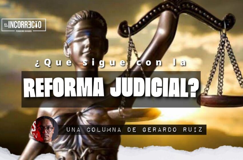  ¿Qué sigue con la Reforma Judicial?