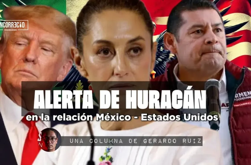  Alerta de huracán en la relación México-Estados Unidos