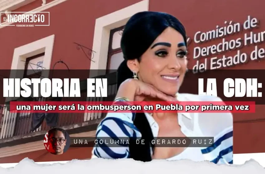  Historia en la CDH: una mujer será la ombudsperson en Puebla por primera vez