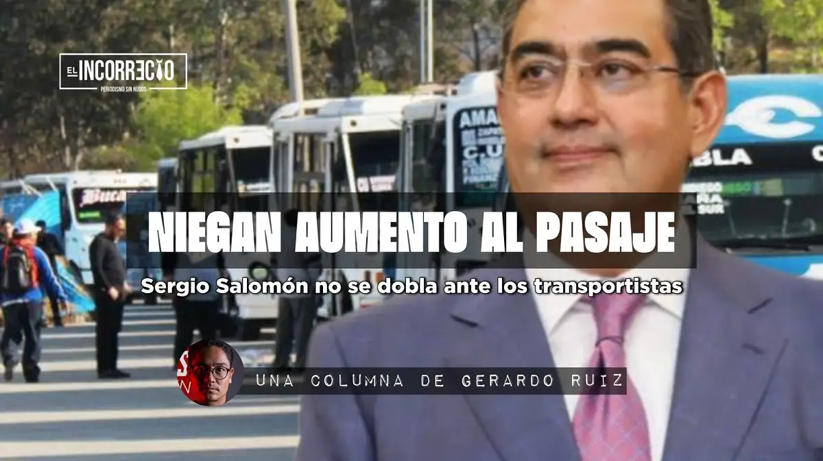 Niegan aumento al pasaje Sergio Salomón no se dobla ante los transportistas