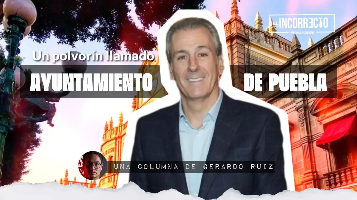 Un polvorín llamado Ayuntamiento de Puebla