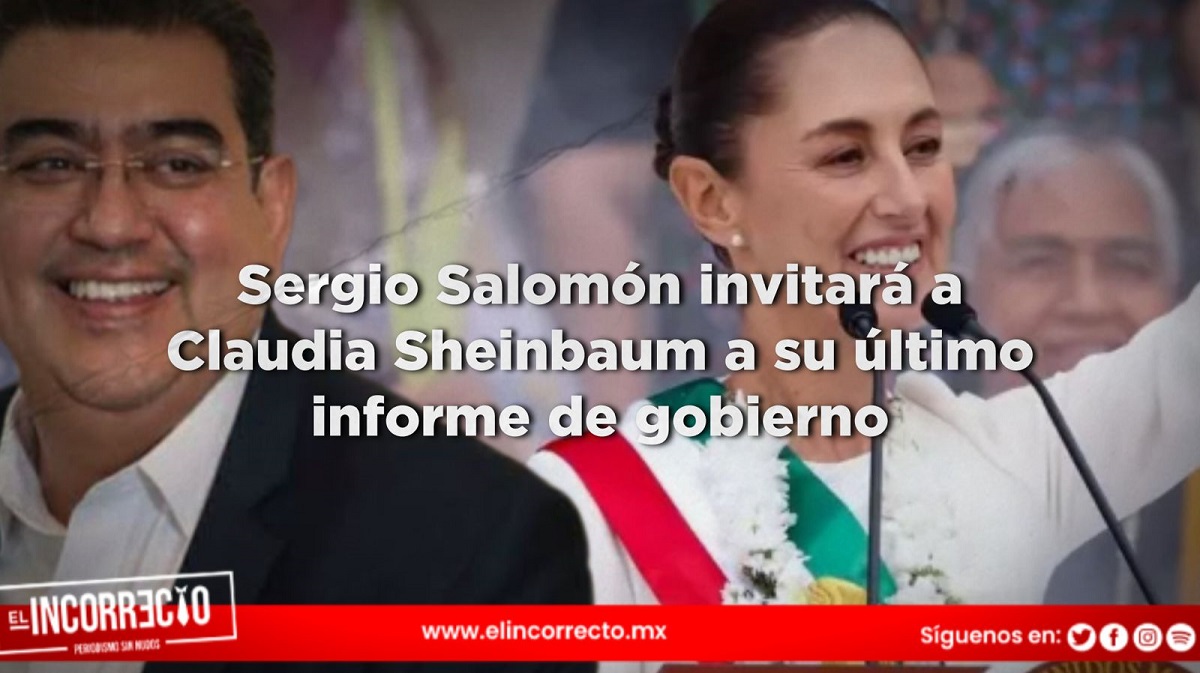 Sergio Salomón invitará a Claudia Sheinbaum a su último informe de gobierno