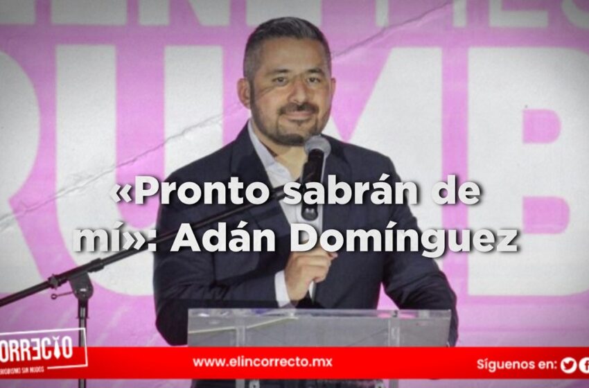  «Pronto sabrán de mí»: Adán Domínguez en el tercer informe de gobierno