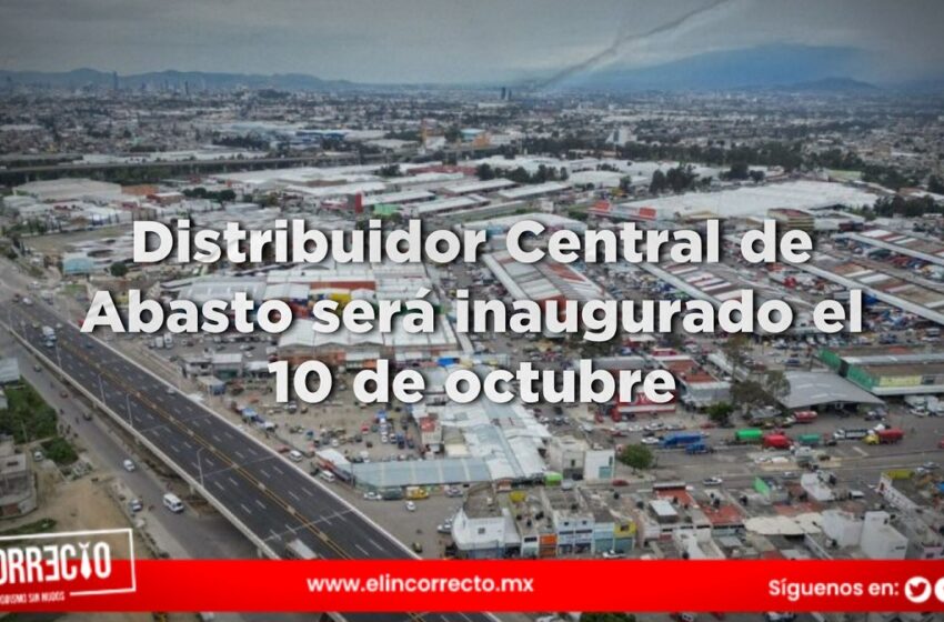  Distribuidor Central de Abasto será inaugurado el 10 de octubre: Sergio Salomón
