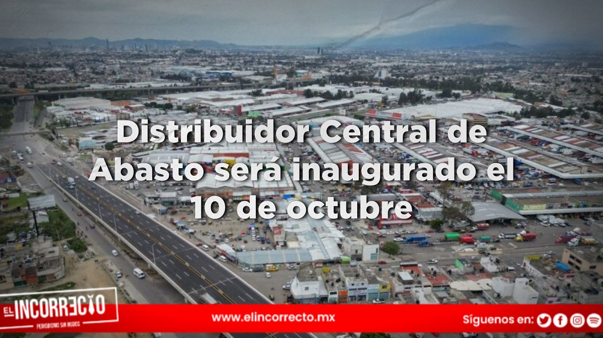 Distribuidor Central de Abasto será inaugurado el 10 de octubre: Sergio Salomón