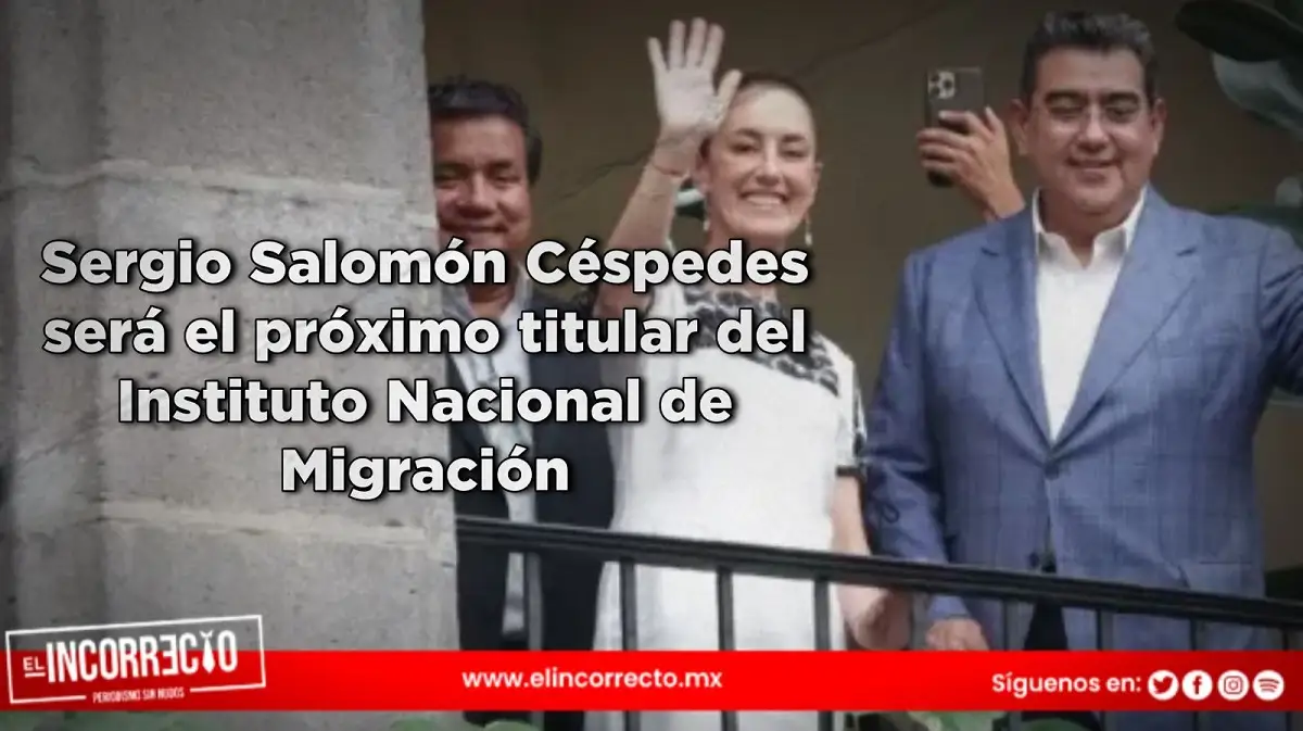 Sergio Salomón Céspedes será el próximo titular del Instituto Nacional de Migración