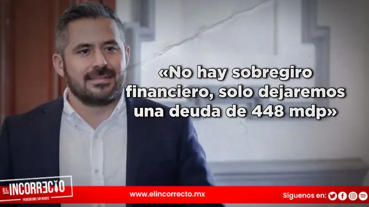 «No hay sobregiro financiero, solo dejaremos una deuda de 448 mdp»: Adán Domínguez