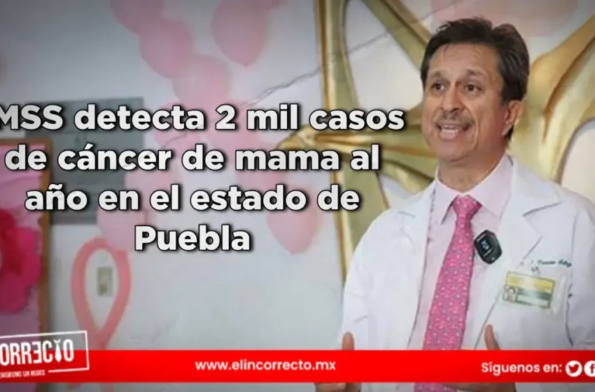  IMSS detecta 2 mil casos de cáncer de mama al año en el estado de Puebla
