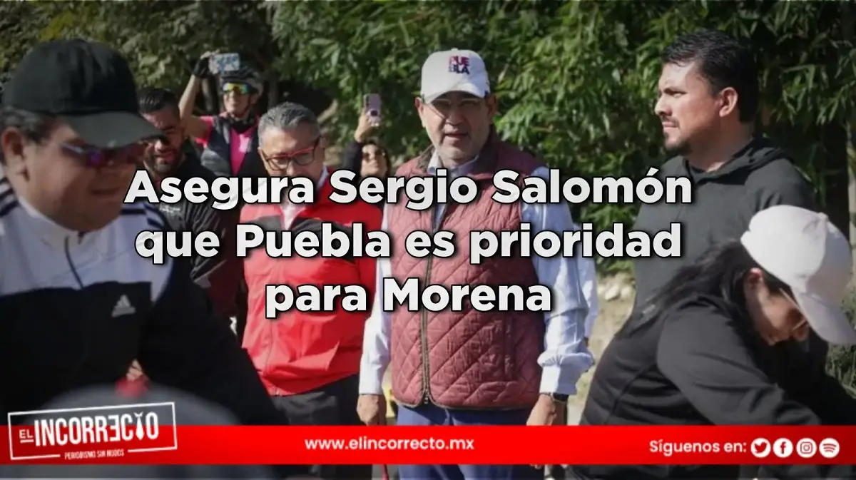 Asegura Sergio Salomón que Puebla es prioridad para Morena