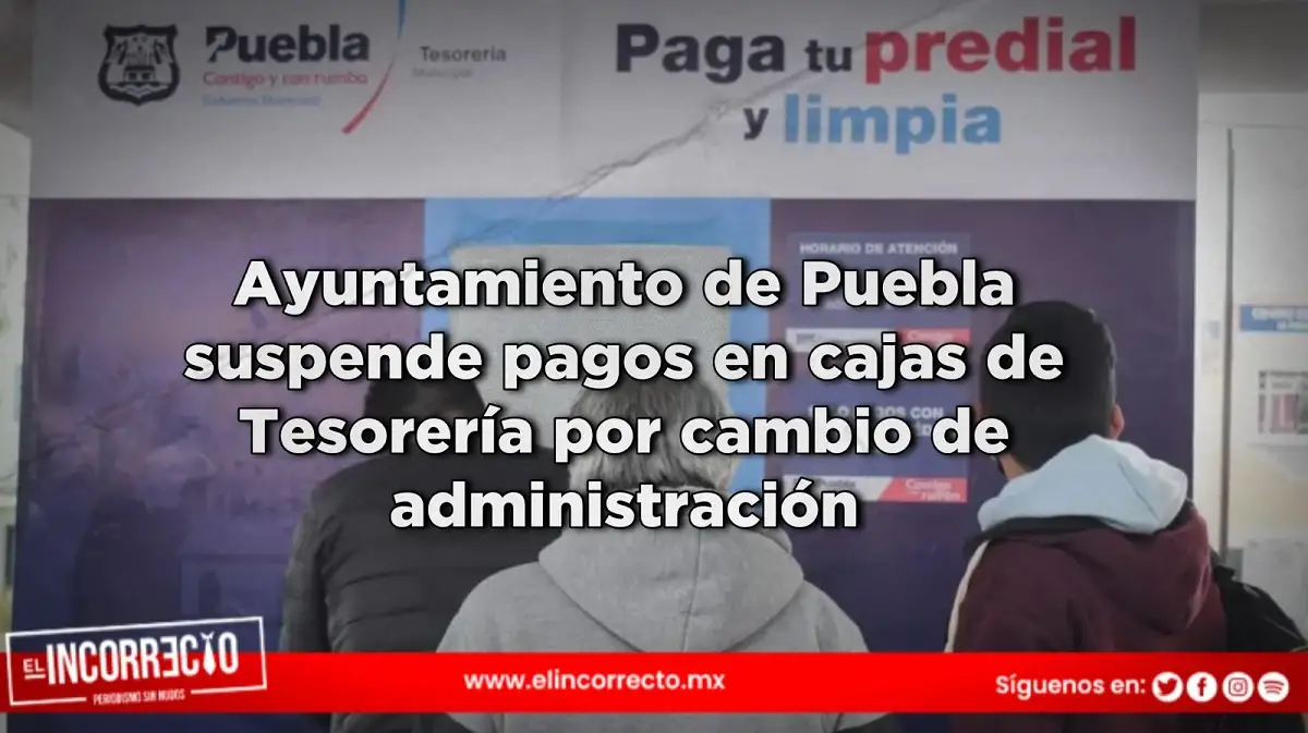 Ayuntamiento de Puebla suspende pagos en cajas de Tesorería por cambio de administración