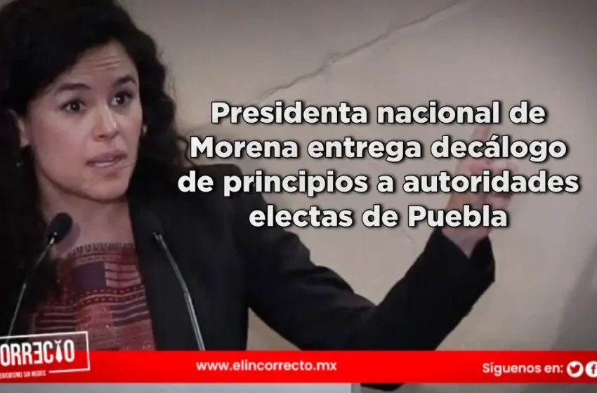  Presidenta nacional de Morena entrega decálogo de principios a autoridades electas de Puebla