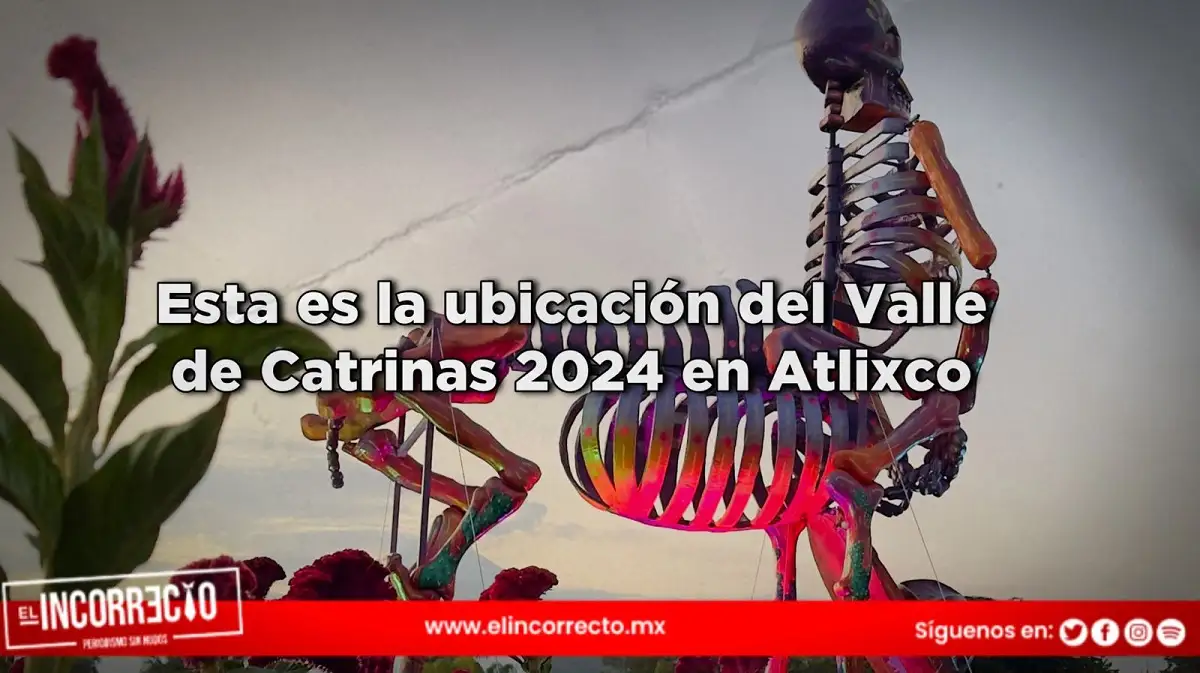 Esta es la ubicación del Valle de Catrinas 2024 en Atlixco