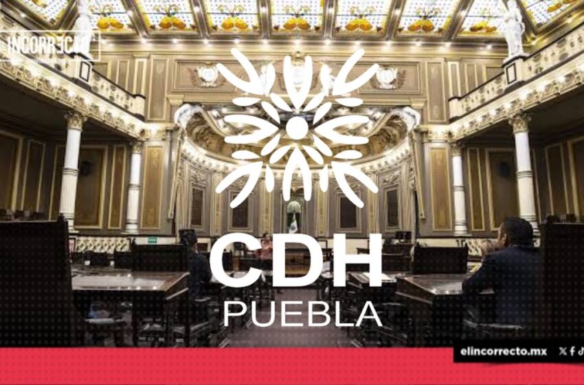  Fechas, requisitos: Congreso de Puebla lanza convocatoria para renovar la CDH