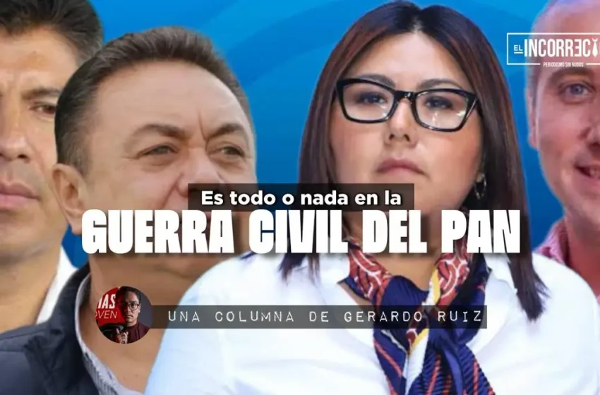  Es todo o nada en la guerra civil del PAN