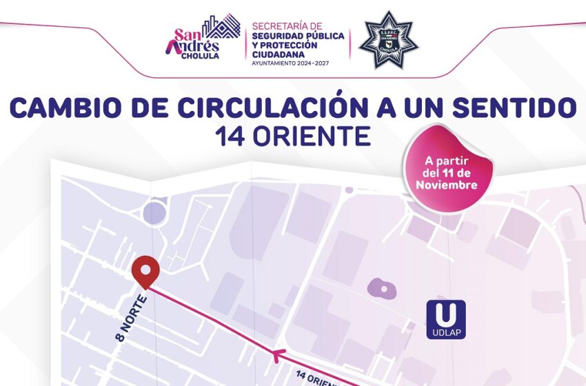  Informa ayuntamiento de San Andrés Cholula cambio de circulación a un sólo sentido en 14 oriente