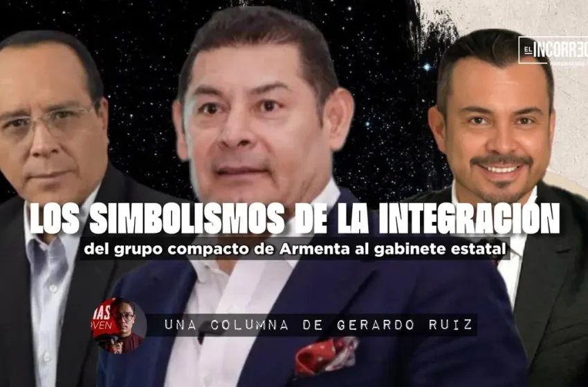  Los simbolismos de la integración del grupo compacto de Armenta al gabinete estatal