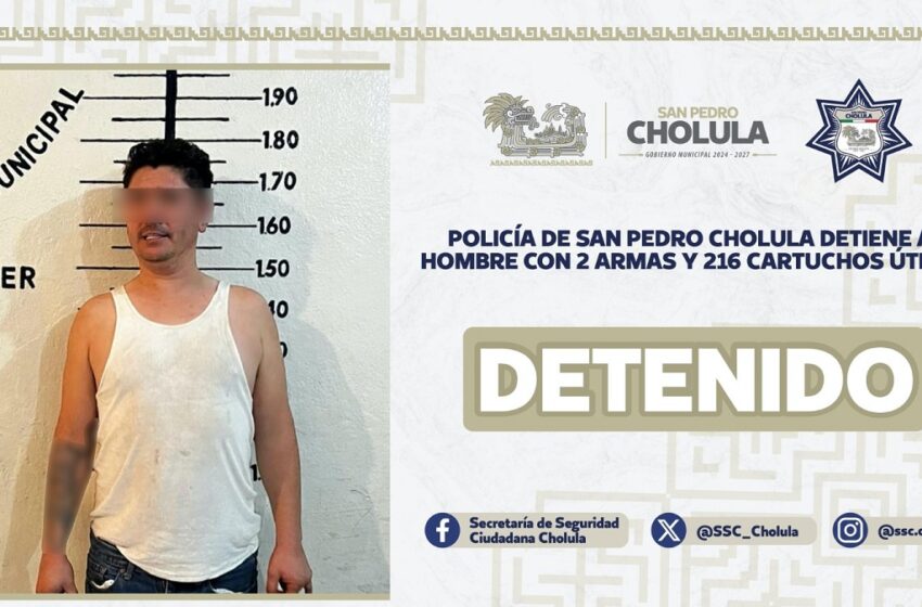  Policía de San Pedro Cholula detiene a hombre con 2 armas y 216 cartuchos útiles