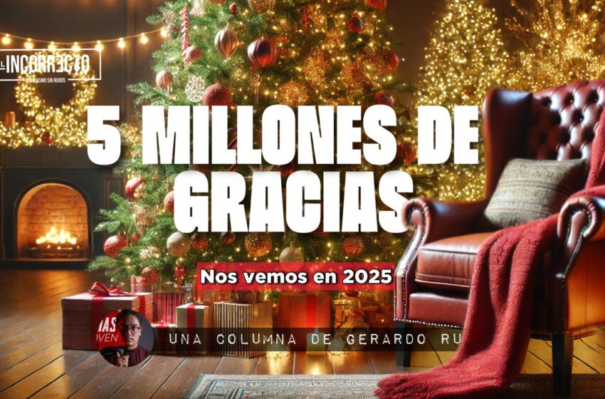  Cinco millones de gracias: Nos vemos en el 2025
