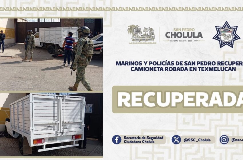  Marinos y policías de San Pedro recuperan camioneta robada en Texmelucan